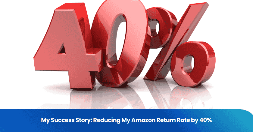 My Success Story: Reducing My Amazon Return Rate by 40%